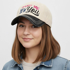 ITS NOT ME ITS YOU Message Embroidered Bold Stitch Baseball Cap